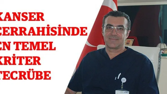 Kanser cerrahisinde en temel kriter tecrübe