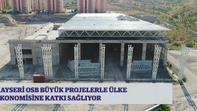 Kayseri OSB Büyük Projelerle Ülke Ekonomisine Katkı Sağlıyor