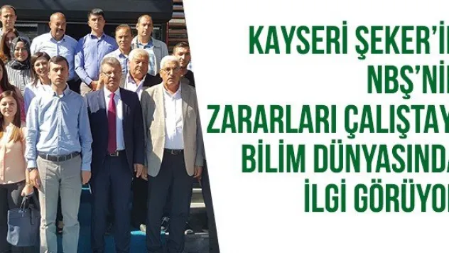 Kayseri Şeker'in NBŞ'nin Zararları Çalıştayı Bilim Dünyasında İlgi Görüyor