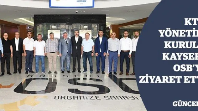 KTO Yönetim Kurulu Kayseri OSB'yi ziyaret etti