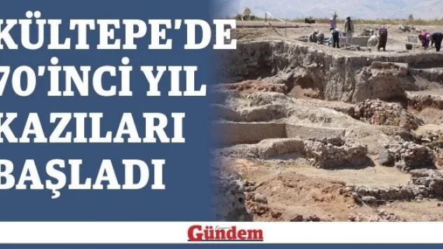Kültepe'de 70'inci yıl kazıları başladı