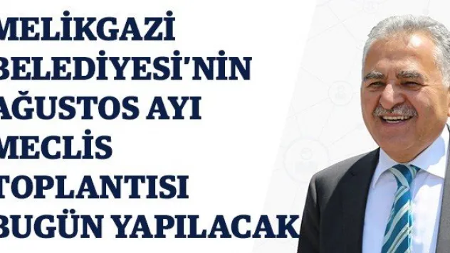 Melikgazi Belediyesi'nin Ağustos ayı meclis toplantısı bugün yapılacak
