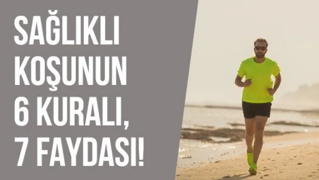 Sağlıklı Koşunun 6 Kuralı, 7 Faydası!