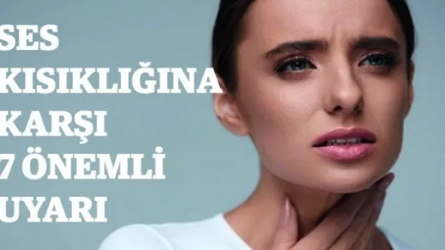 Ses Kısıklığına Karşı 7 Önemli Uyarı
