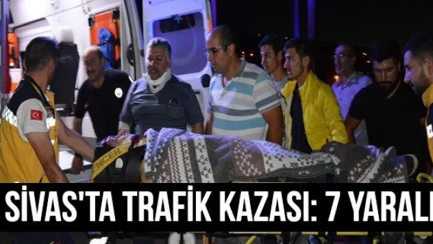 Sivas'ta trafik kazası: 7 yaralı