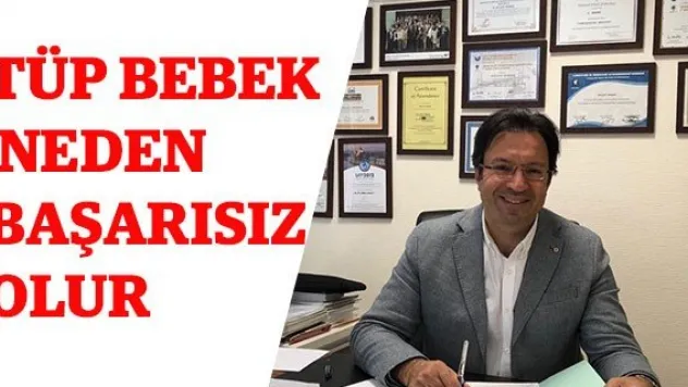 Tüp bebek neden başarısız olur