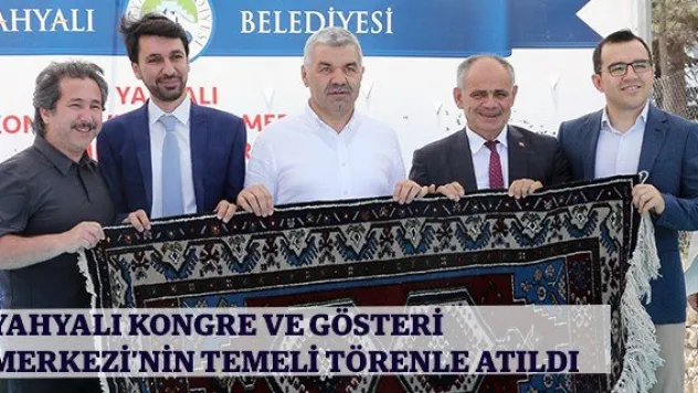 Yahyalı Kongre ve Gösteri Merkezi'nin temeli törenle atıldı
