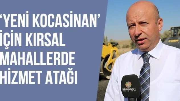 'Yeni Kocasinan' İçin Kırsal Mahallerde Hizmet Atağı