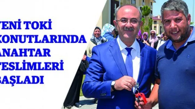 Yeni TOKİ konutlarında anahtar teslimleri başladı