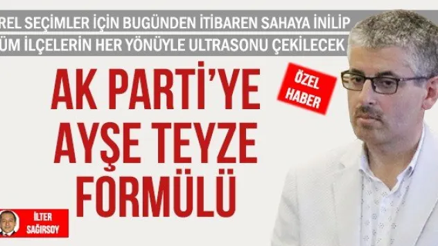 AK PARTİ'YE AYŞE TEYZE FORMÜLÜ