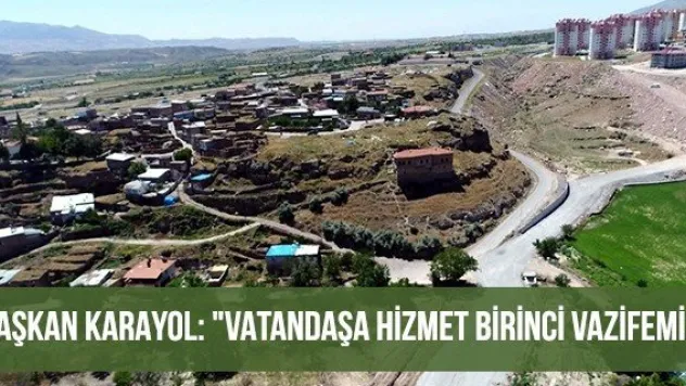 Başkan Karayol: &quotVatandaşa hizmet birinci vazifemiz&quot