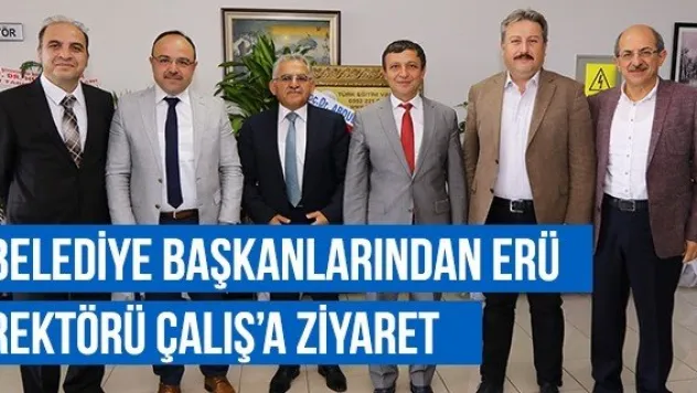 Belediye Başkanlarından ERÜ Rektörü Çalış'a Ziyaret