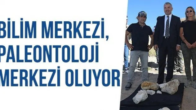 Bilim Merkezi, Paleontoloji Merkezi Oluyor