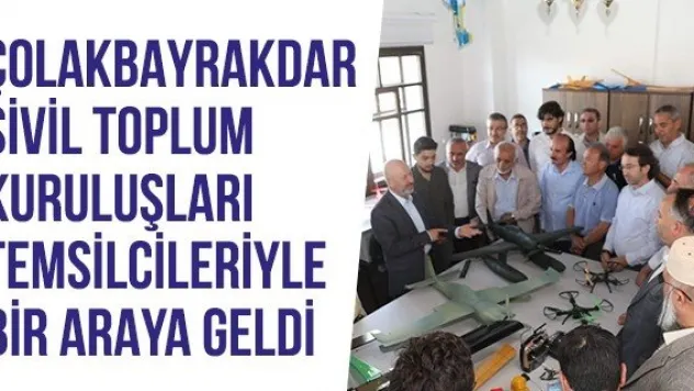 Çolakbayrakdar Sivil Toplum Kuruluşları Temsilcileriyle Bir Araya Geldi