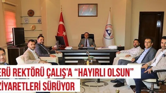 ERÜ Rektörü Çalış'a 'Hayırlı Olsun' Ziyaretleri Sürüyor