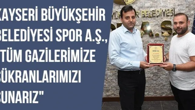 Kayseri Büyükşehir Belediyesi Spor A.Ş., &quotTüm gazilerimize şükranlarımızı sunarız&quot