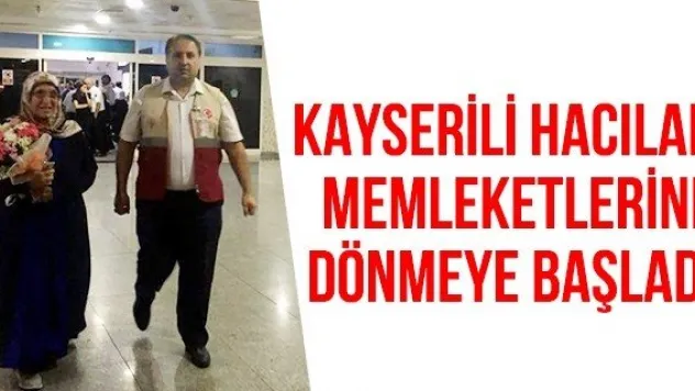 Kayserili hacılar memleketlerine dönmeye başladı