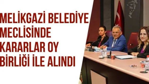 Melikgazi Belediye Meclisinde kararlar oy birliği ile alındı