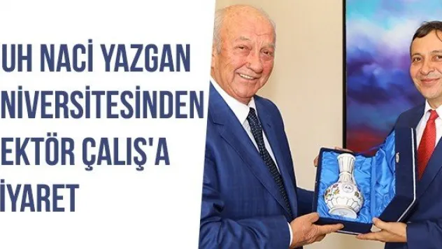 Nuh Naci Yazgan  Üniversitesinden Rektör Çalış'a Ziyaret