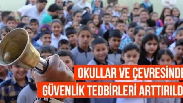 Okullar ve çevresinde güvenlik tedbirleri arttırıldı