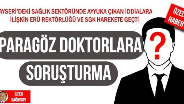 PARAGÖZ DOKTORLARA SORUŞTURMA &nbsp