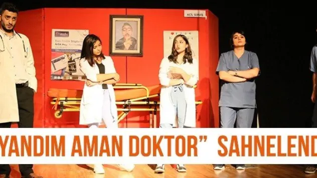 'Yandım Aman Doktor'  Sahnelendi