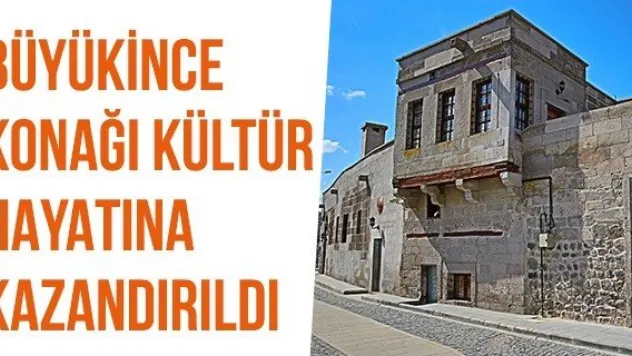 Büyükince Konağı Kültür Hayatına Kazandırıldı