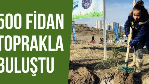 500 Fidan Toprakla Buluştu