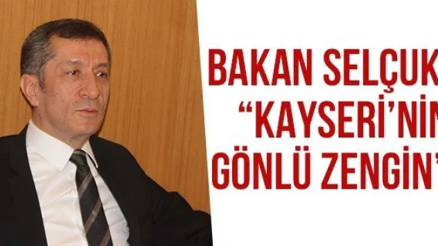 Bakan Selçuk: 'Kayseri'nin Gönlü Zengin'