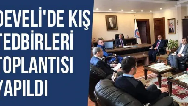 Develi'de Kış Tedbirleri Toplantısı Yapıldı