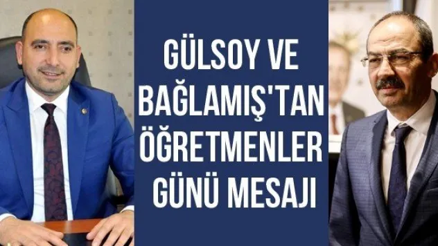 Gülsoy ve Bağlamış'tan Öğretmenler Günü Mesajı