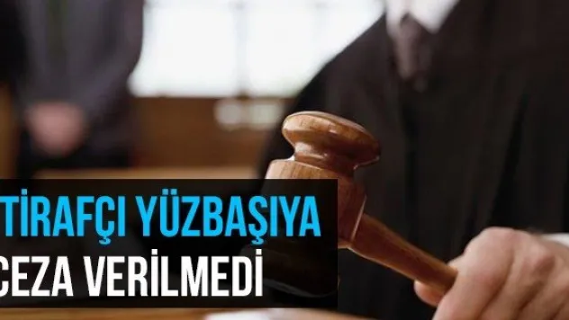 İtirafçı Yüzbaşıya Ceza Verilmedi
