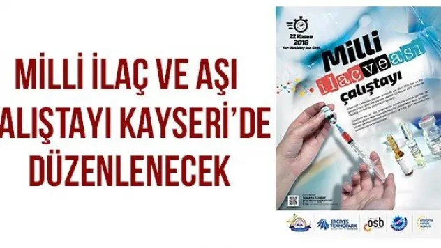 Milli İlaç Ve Aşı Çalıştayı Kayseri'de Düzenlenecek