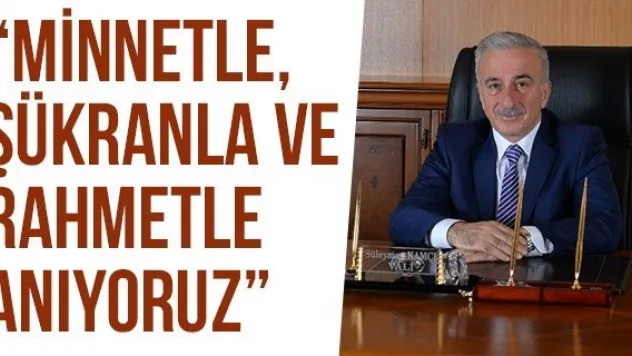 'Minnetle, Şükranla Ve Rahmetle Anıyoruz' 