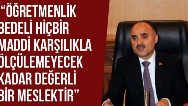 'Öğretmenlik Bedeli Hiçbir Maddi Karşılıkla Ölçülemeyecek Kadar Değerli Bir Meslektir'