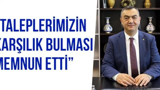 'Taleplerimizin karşılık bulması memnun etti'