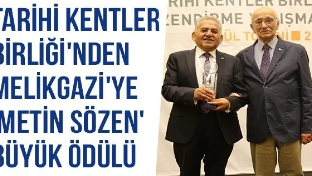Tarihi Kentler Birliği'nden Melikgazi'ye 'Metin Sözen' Büyük Ödülü
