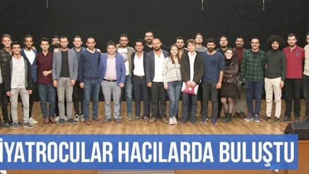 TİYATROCULAR HACILARDA BULUŞTU