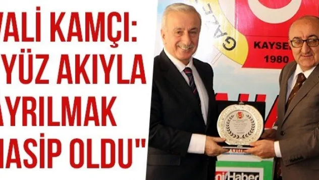 Vali Kamçı: &quotYüz akıyla ayrılmak nasip oldu&quot