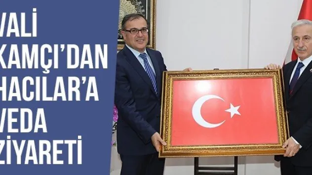 Vali Kamçı'dan Hacılar'a Veda Ziyareti