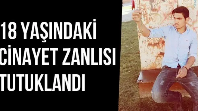 18 Yaşındaki Cinayet Zanlısı Tutuklandı