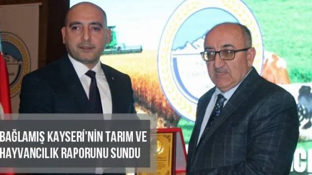 Bağlamış Kayseri'nin Tarım Ve Hayvancılık Raporunu Sundu