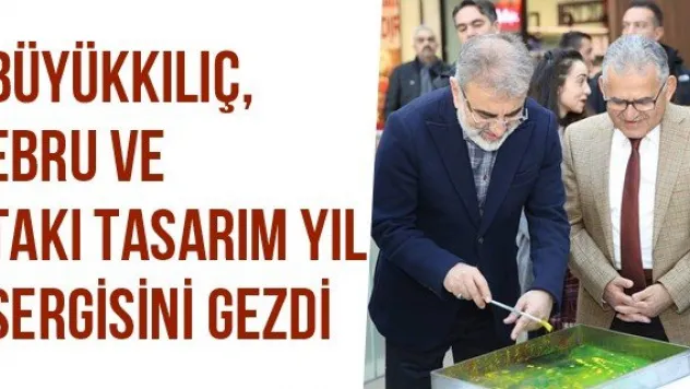 Büyükkılıç, Ebru Ve Takı Tasarım Yıl Sergisini Gezdi