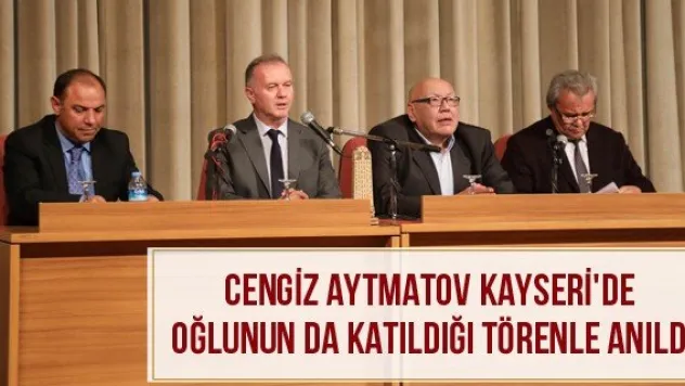 Cengiz Aytmatov Kayseri'de Oğlunun Da Katıldığı Törenle Anıldı