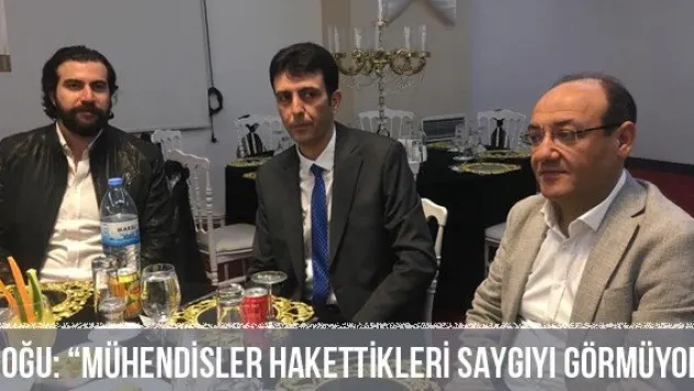 Doğu: 'Mühendisler Hakettikleri Saygıyı Görmüyor'