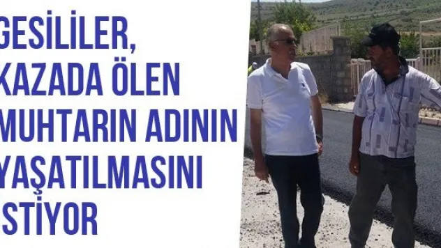 Gesililer, Kazada Ölen Muhtarın Adının Yaşatılmasını İstiyor