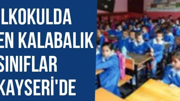İlkokulda En Kalabalık Sınıflar Kayseri'de