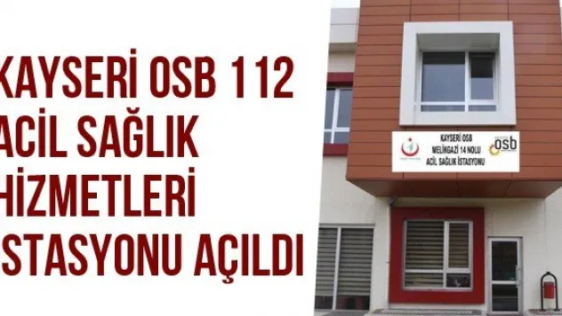 Kayseri OSB 112 Acil Sağlık Hizmetleri İstasyonu Açıldı