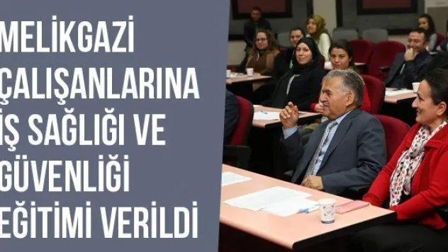 Melikgazi Çalışanlarına İş Sağlığı Ve Güvenliği Eğitimi Verildi