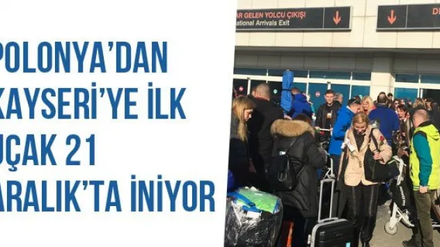 Polonya'dan Kayseri'ye İlk Uçak 21 Aralık'ta İniyor